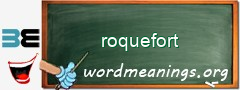 WordMeaning blackboard for roquefort